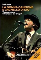 La donna cannone e lagnello di Dio. Tracce cristiane in Francesco De Gregori.pdf