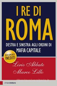 I re di Roma. Destra e sinistra agli ordini di mafia capitale.pdf