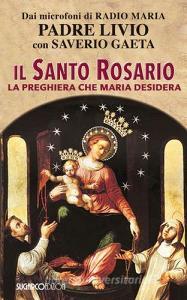 Il Santo Rosario. La preghiera che Maria desidera.pdf