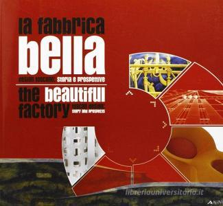La fabbrica bella. Design toscano: storia e prospettive. Ediz. italiana e inglese.pdf