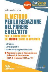 Il metodo per la redazione del parere e dellatto per la prova scritta del nuovo esame di avvocato. Istruzioni. Consigli pratici. Guida allo svolgimento ideale.pdf