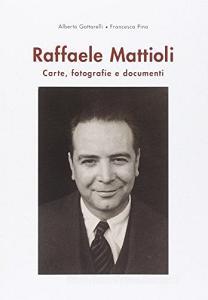 Raffaele Mattioli. Carte, fotografie, documenti.pdf