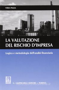 La valutazione del rischio dimpresa. Logica e metodologia dellanalisi finanziaria.pdf