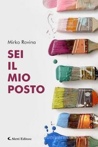 Ebook Sei il mio posto di Mirko Rovina edito da Aletti Editore