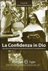 La confidenza in Dio secondo la piccolissima via damore di suor M. Consolata Bertone.pdf