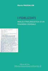 I fidelizzati. Analisi etnolinguistica di un fenomeno criminale.pdf