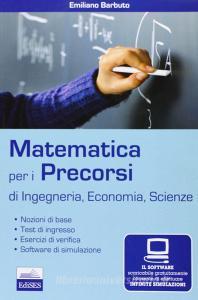 Matematica per i precorsi. Ingegneria, economia e scienze. Con software di simulazione.pdf