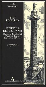Estetica dei visionari. Daumier, Rembrandt, Piranesi, Turner, Tintoretto, El Greco.pdf