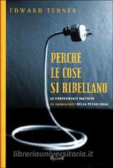 Perché le cose si ribellano. Le conseguenze inattese (e spiacevoli) della tecnologia.pdf
