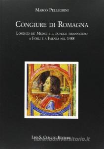Congiure di Romagna. Lorenzo de Medici e il duplice tirannicidio a Forlì e a Faenza nel 1488.pdf