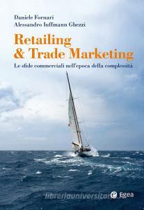 Ebook Retailing & Trade Marketing di Daniele Fornari, Alessandro Iuffman Ghezzi edito da Egea