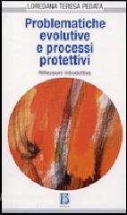 Problematiche evolutive e processi protettivi. Riflessioni introduttive.pdf