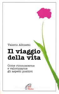 Il viaggio della vita. Come riconoscerne e valorizzarne gli aspetti positivi.pdf