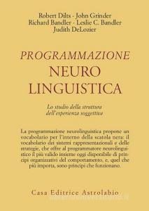 Programmazione neurolinguistica. Lo studio della struttura dellesperienza soggettiva.pdf