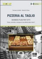 Pizzeria al taglio. Business plan per tutti. Con CD-ROM.pdf