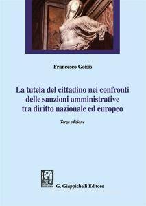 La tutela del cittadino nei confronti delle sanzioni amministrative tra diritto nazionale ed europeo.pdf