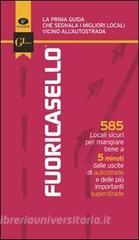 Fuoricasello 2011. 585 locali sicuri per mangiare bene a 5 minuti dalle uscite di autostrade e delle più importanti superstrade.pdf