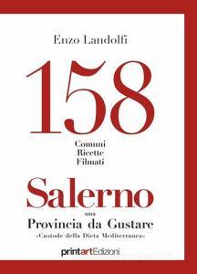 158 comuni, ricette, filmati. Salerno una provincia da gustare. Custode della dieta mediterranea.pdf
