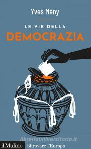 Ebook Le vie della democrazia di Yves Mény edito da Società editrice il Mulino, Spa