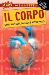 Il corpo. Ossa, muscoli, sangue e altre parti.pdf