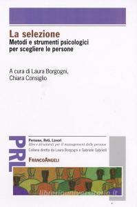 La selezione. Metodi e strumenti psicologici per scegliere le persone.pdf