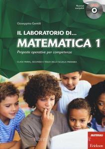 Il laboratorio di... Matematica. Proposte operative per competenze. Classi prima, seconda e terza della scuola primaria. Con CD-ROM vol.1.pdf