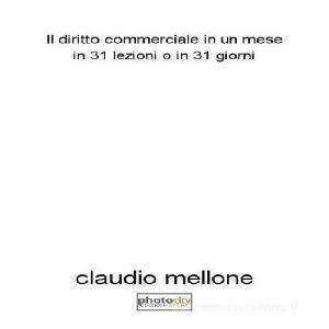 Il diritto commerciale in un mese. In 31 lezioni o in 31 giorni.pdf