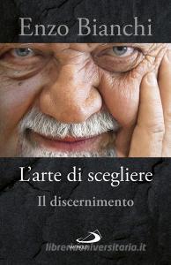 Ebook L'arte di scegliere di Bianchi Enzo edito da San Paolo Edizioni