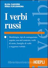 I verbi russi. Morfologia, tipi di coniugazione, aspetto, uso nel contesto, verbi di moto, famiglie di verbi e reggenza verbale.pdf