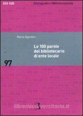 Le 100 parole del bibliotecario di ente locale. Prontuario di rapida consultazione.pdf