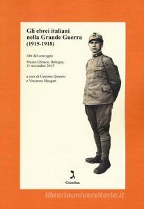 Gli ebrei italiani nella Grande Guerra /1915-1918). Atti del convegno (Museo Ebraico, Bologna, 11 novembre 2015).pdf