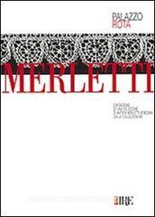 Merletti. Esposizione di una selezione di antichi merletti veneziani dalle collezioni Ire. Catalogo della mostra.pdf