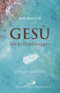 Ebook Gesù. Un pellegrinaggio di Martin James edito da San Paolo Edizioni