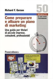 Come preparare e attuare un piano di marketing. Una guida per titolari di piccole imprese, consulenti, professionisti.pdf