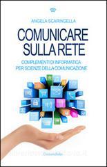 Comunicare sulla rete. Complementi di informatica per scienze della comunicazione.pdf