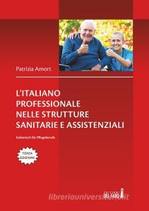 L italiano professionale nelle strutture sanitarie assistenziali. Italienisch für Pflegeberufe. Testo tedesco a fronte.pdf