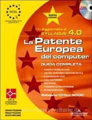 La patente europea del computer. Versione Office 2000, Syllabus 4.0. Guida completa. Con CD-ROM.pdf