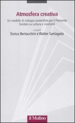 Atmosfera creativa. Un modello di sviluppo sostenibile per il Piemonte fondato su cultura e creatività.pdf