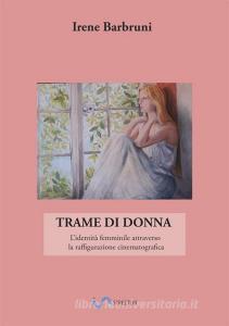 Trame di donna. Lidentità femminile attraverso la raffigurazione cinematografica.pdf