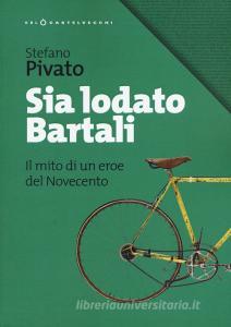 Sia lodato Bartali. Il mito di un eroe del Novecento.pdf