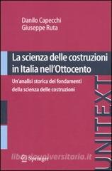 La scienza delle costruzioni in Italia nellOttocento. Unanalisi storica dei fondamenti della scienza delle costruzioni.pdf