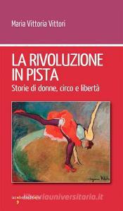 Ebook La rivoluzione in pista di Vittori Maria Vittoria edito da iacobellieditore