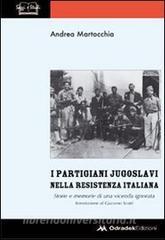 I partigiani jugoslavi nella Resistenza italiana. Storie e memorie di una vicenda ignorata.pdf