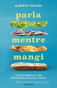 Parla mentre mangi. Cose da sapere sul cibo per fare bella figura a tavola.pdf