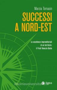 Ebook Successi a Nord-Est di Marzia Tomasin edito da Egea