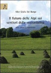 Il futuro delle Alpi sui sentieri della sostenibilità. Idee, progetti, esperienze.pdf