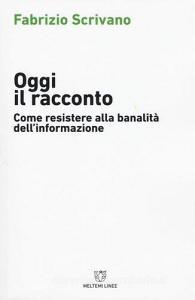 Oggi il racconto. Come resistere alla banalità dellinformazione.pdf