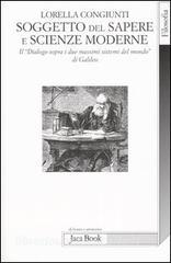 Soggetto del sapere e scienze moderne. Il «Dialogo sopra i due massimi sistemi del mondo» di Galileo.pdf