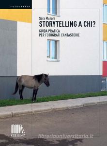 Storytelling a chi? Guida pratica per fotografi cantastorie.pdf