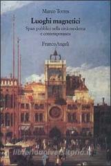 Luoghi magnetici. Spazi pubblici nella città moderna e contemporanea.pdf